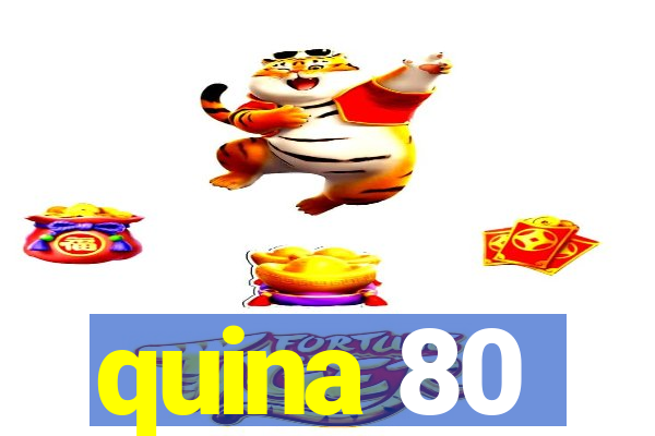 quina 80