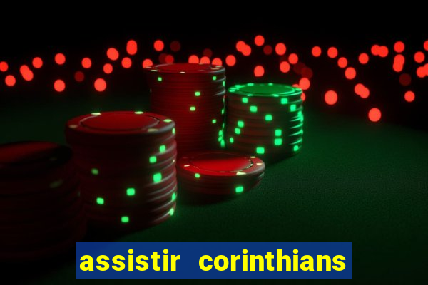 assistir corinthians futebol play hd