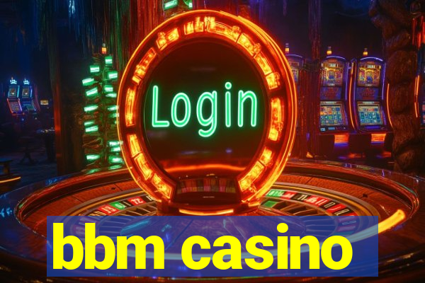 bbm casino