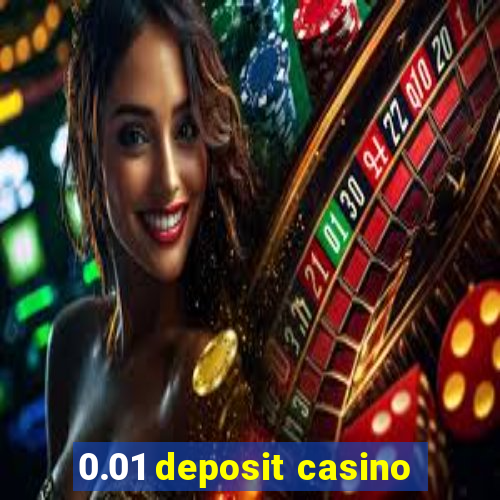 0.01 deposit casino