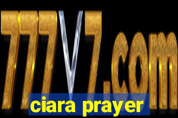 ciara prayer