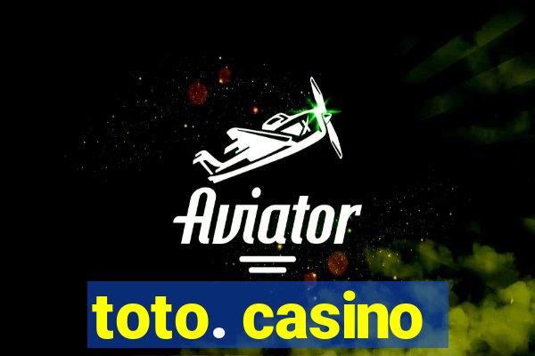 toto. casino