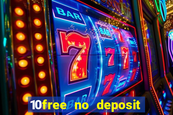 10free no deposit mobile casino