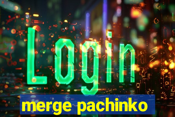 merge pachinko