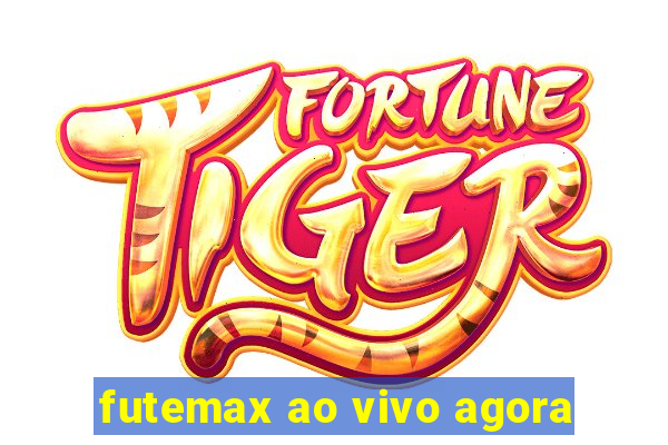 futemax ao vivo agora