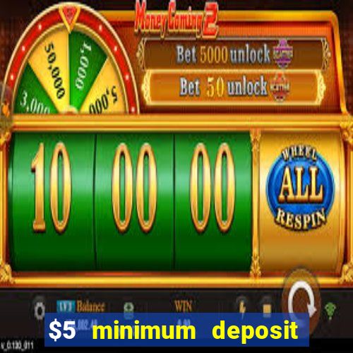 $5 minimum deposit online casino usa