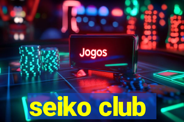 seiko club