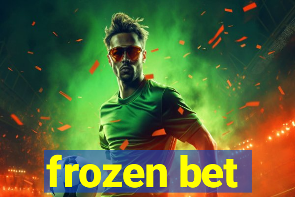 frozen bet