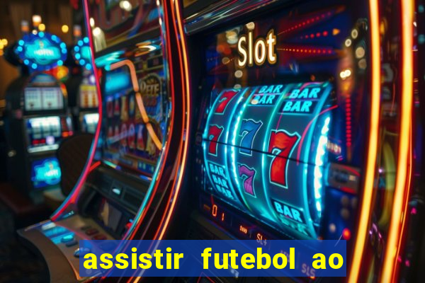 assistir futebol ao vivo sem travar