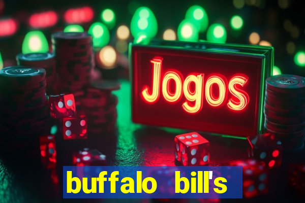 buffalo bill's resort & casino