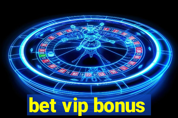 bet vip bonus