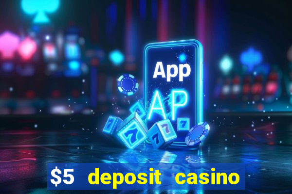 $5 deposit casino nz 2019