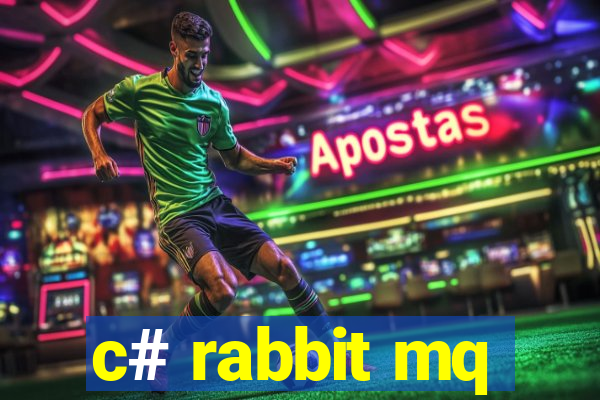 c# rabbit mq