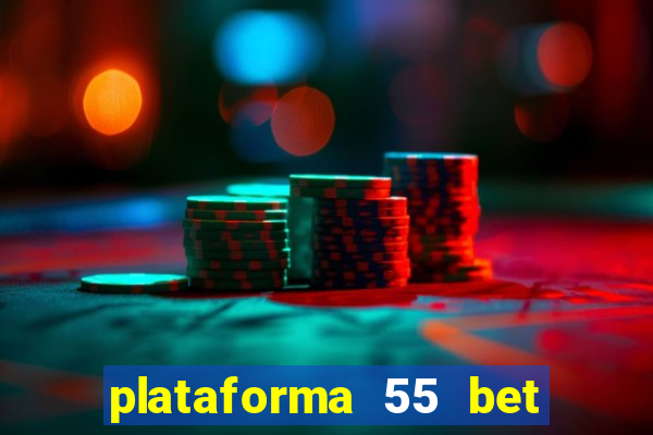 plataforma 55 bet 茅 confi谩vel