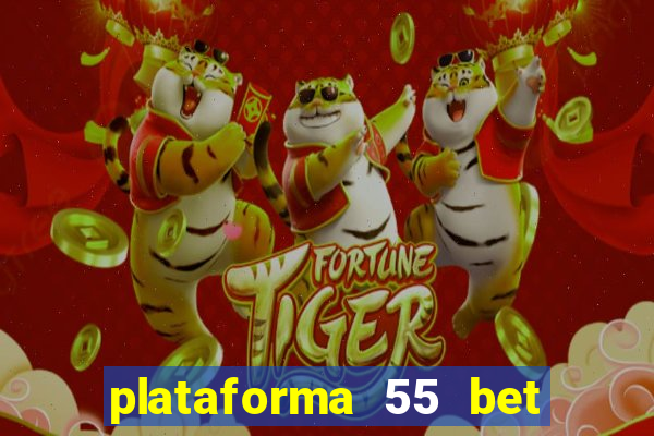 plataforma 55 bet 茅 confi谩vel