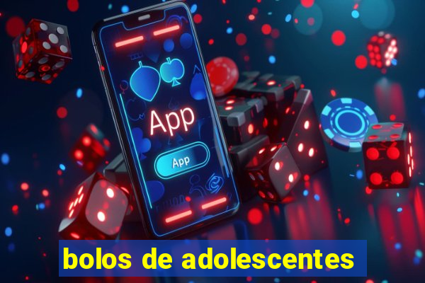 bolos de adolescentes