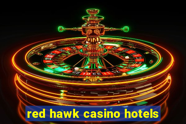 red hawk casino hotels