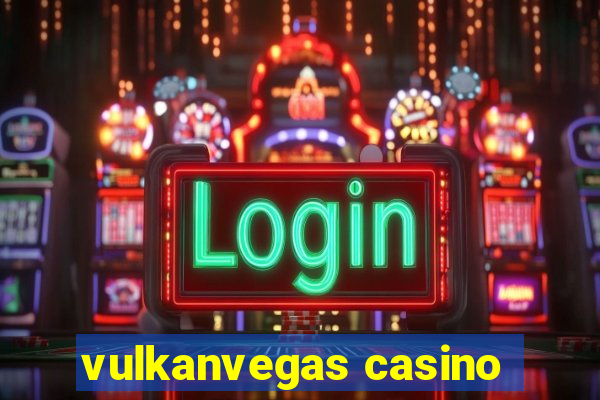 vulkanvegas casino