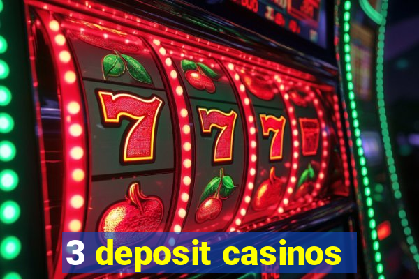 3 deposit casinos