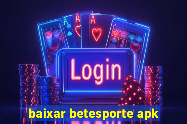 baixar betesporte apk