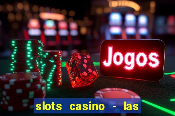 slots casino - las vegas slots apk