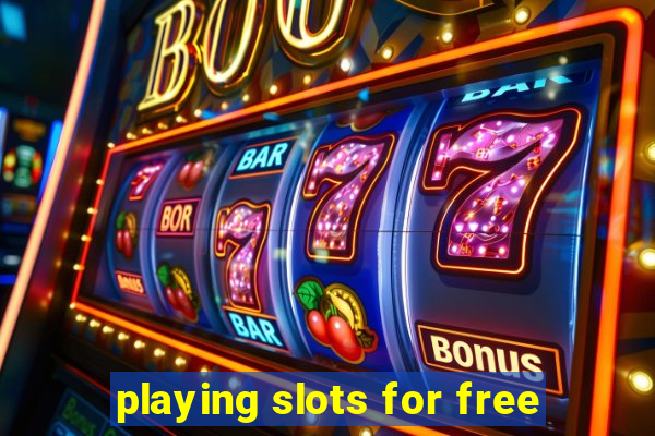 playing slots for free