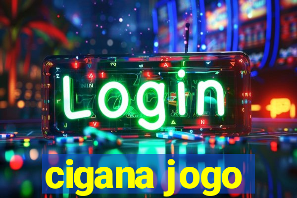 cigana jogo