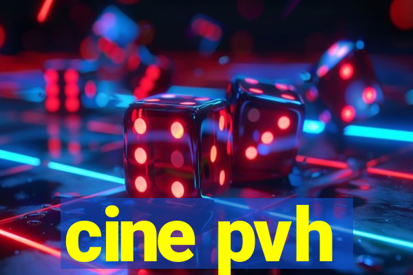 cine pvh