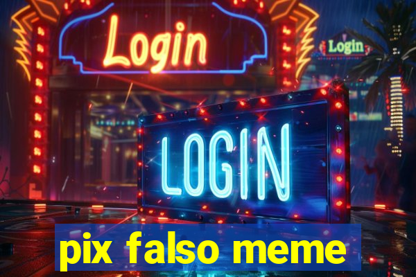 pix falso meme