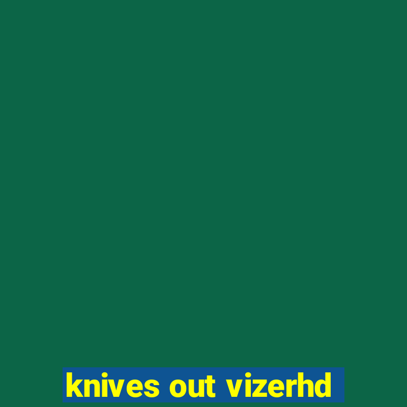 knives out vizerhd