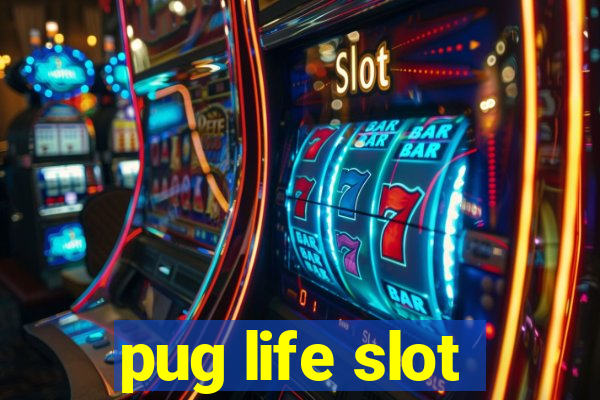 pug life slot