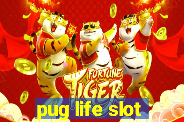 pug life slot