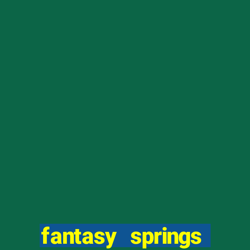 fantasy springs resort casino