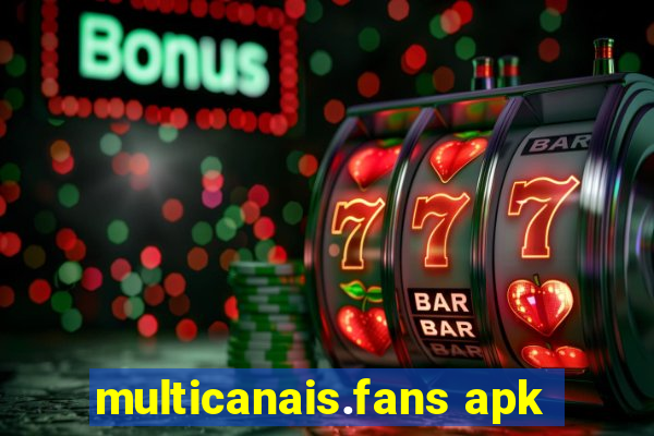 multicanais.fans apk