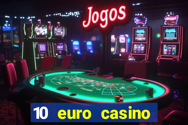 10 euro casino bonus ohne einzahlung 2022