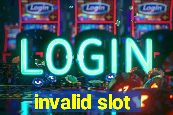 invalid slot