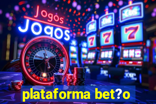 plataforma bet?o