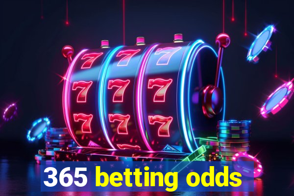 365 betting odds