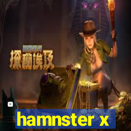 hamnster x