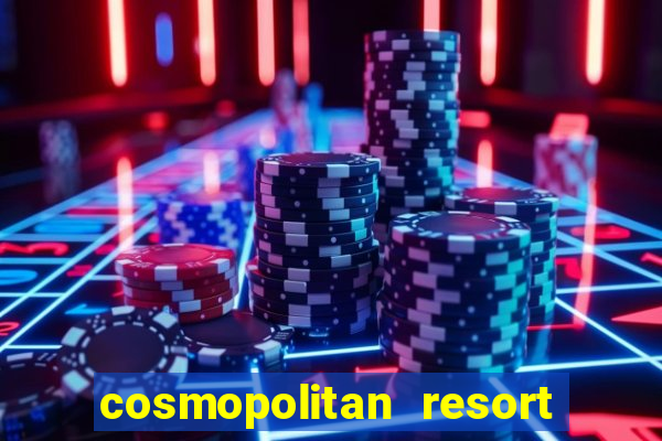 cosmopolitan resort and casino las vegas