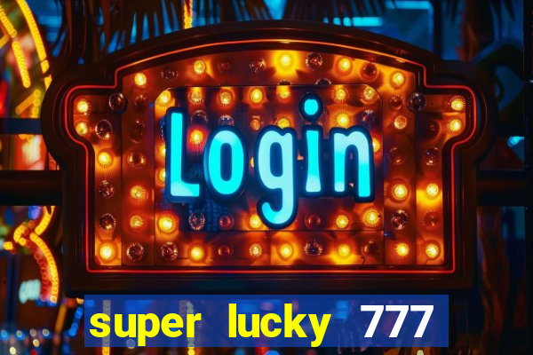 super lucky 777 online casino