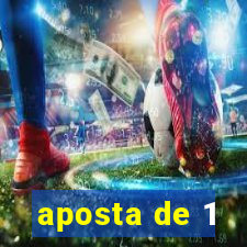 aposta de 1