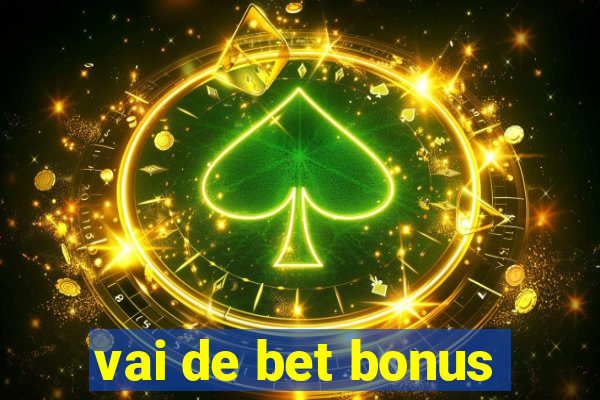 vai de bet bonus