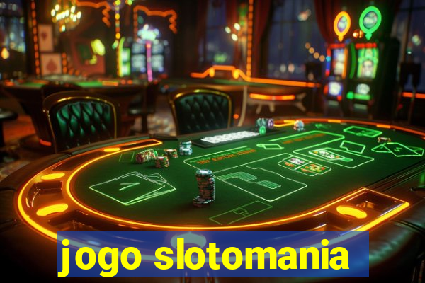 jogo slotomania