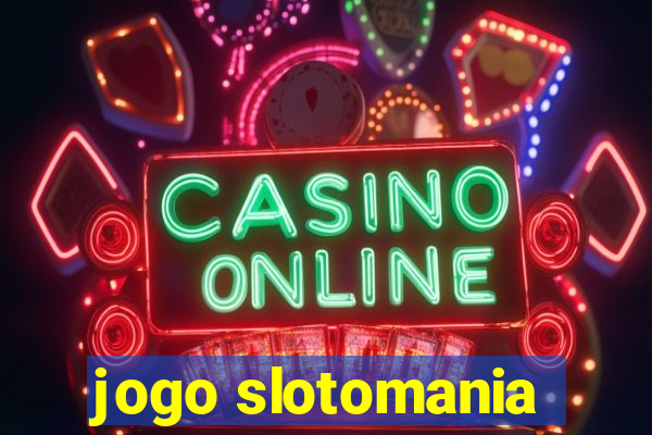 jogo slotomania