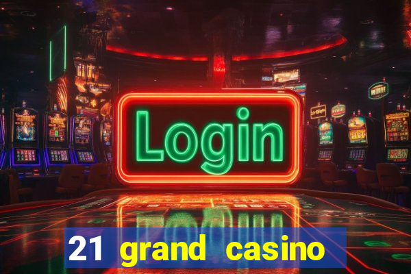 21 grand casino free spins