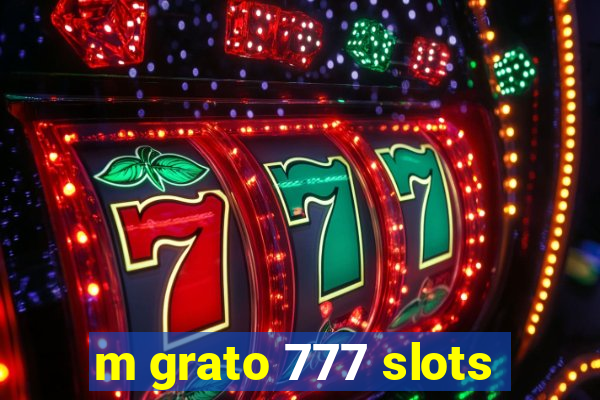 m grato 777 slots