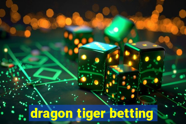 dragon tiger betting