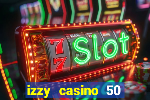 izzy casino 50 free spins