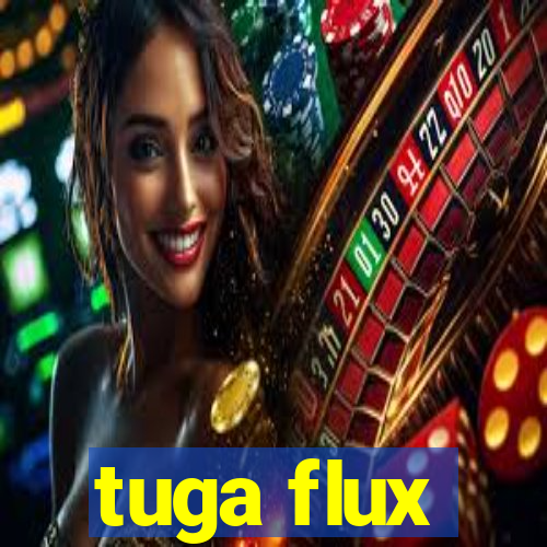 tuga flux